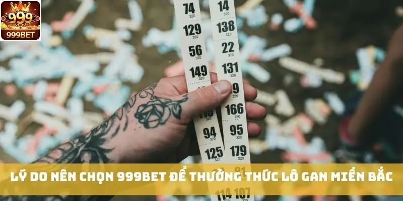 Lý do nên chọn 999bet để thưởng thức Lô Gan Miền Bắc